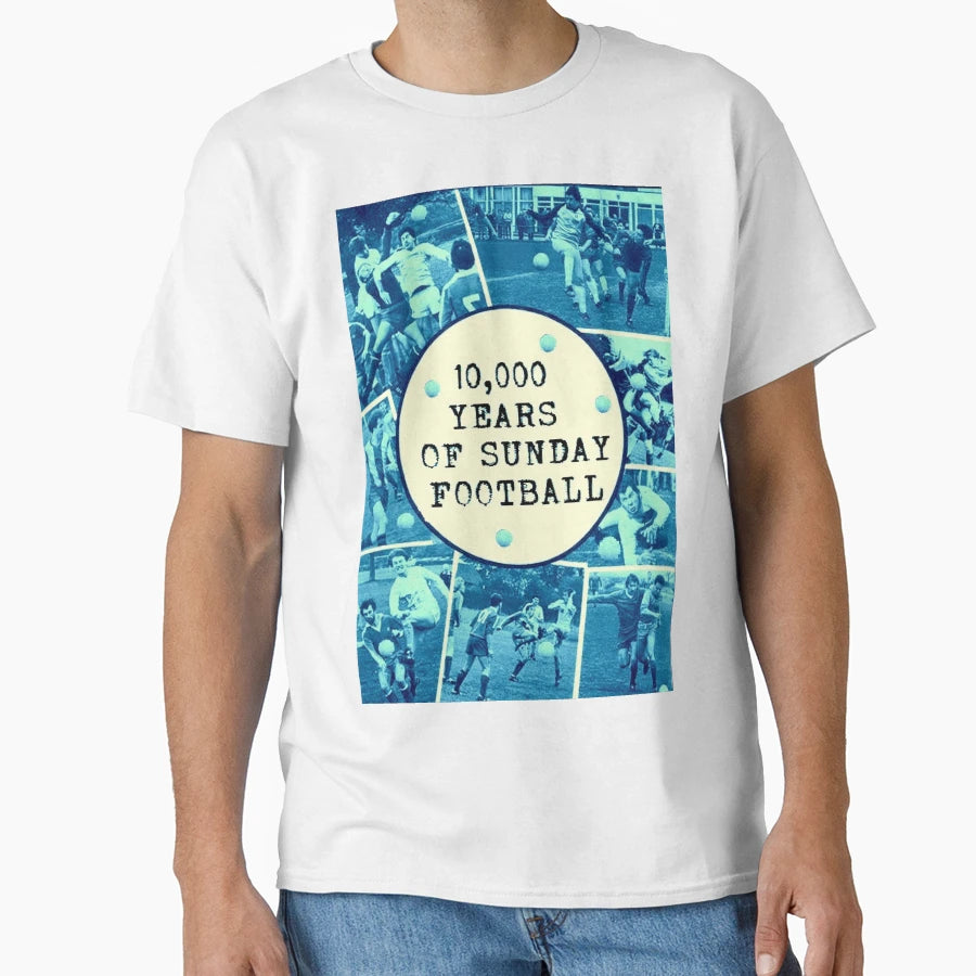 10 000 Years Sunday Football T-Shirt - Streetwear Style for Adults - T-Shirt, Sweatshirt, Hoodie
