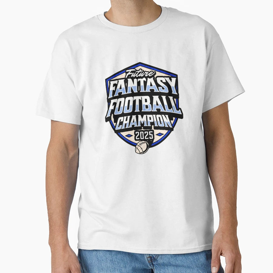 Future Fantasy Football Champion 2025 T-Shirt - Unique Graphic Men Women - T-Shirt, Sweatshirt, Hoodie
