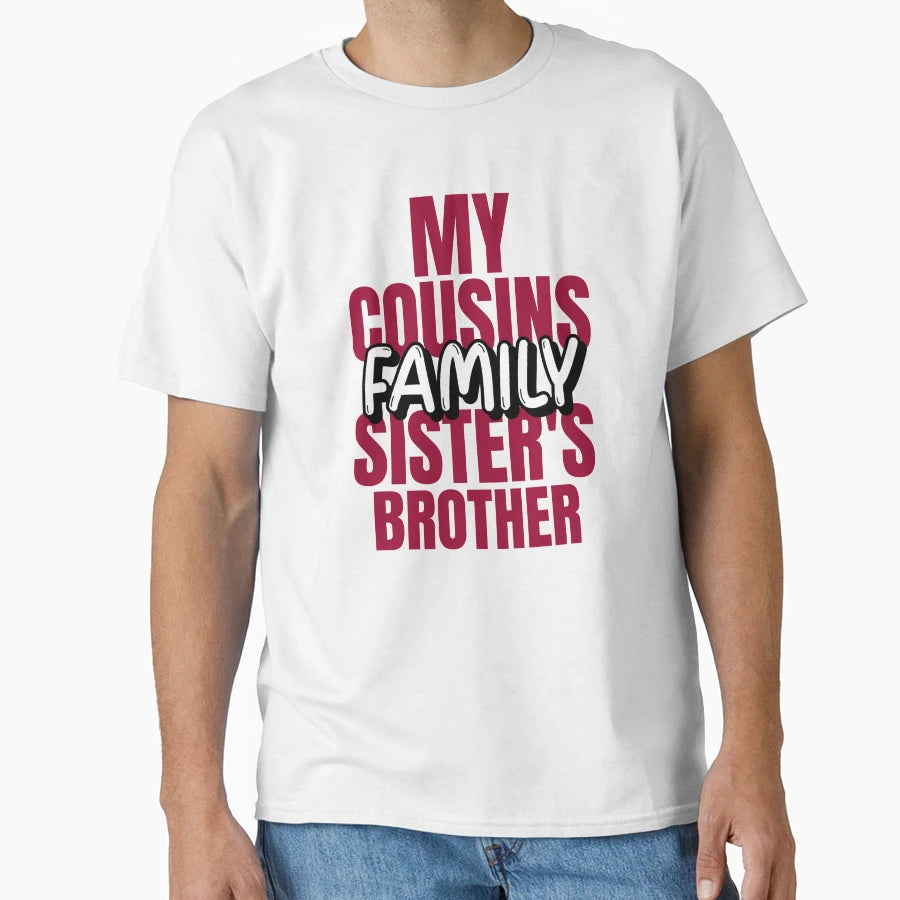 My Cousin Sisters Brother Family T-Shirt - Trendy Graphic Men Women - T-Shirt, Sweatshirt, Hoodie