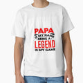 Papa Is My Name Beeing Legend Is My T-Shirt - Fun Novelty Design Men Women - T-Shirt, Sweatshirt, Hoodie