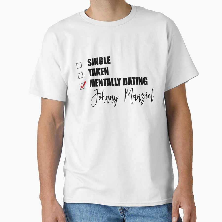 Mentally Dating Johnny Manziel T-Shirt - Unique Graphic Unisex - T-Shirt, Sweatshirt, Hoodie