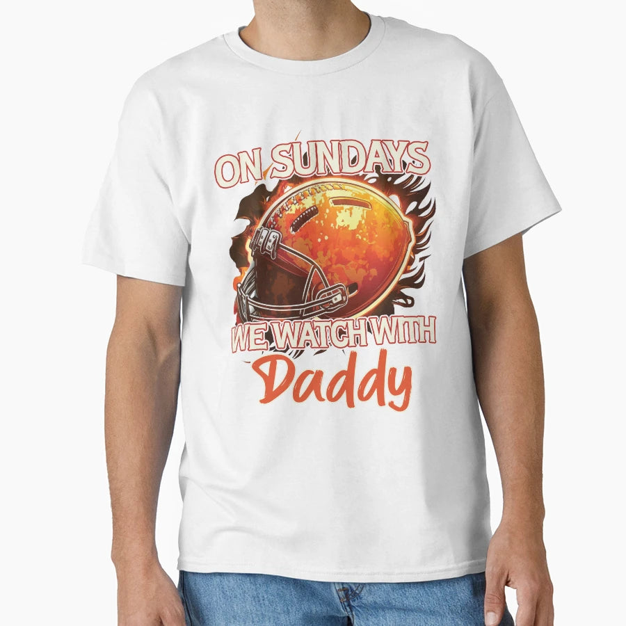 Sunday Football Daddy Fan Sundays We T-Shirt - Streetwear Style for Adults - T-Shirt, Sweatshirt, Hoodie
