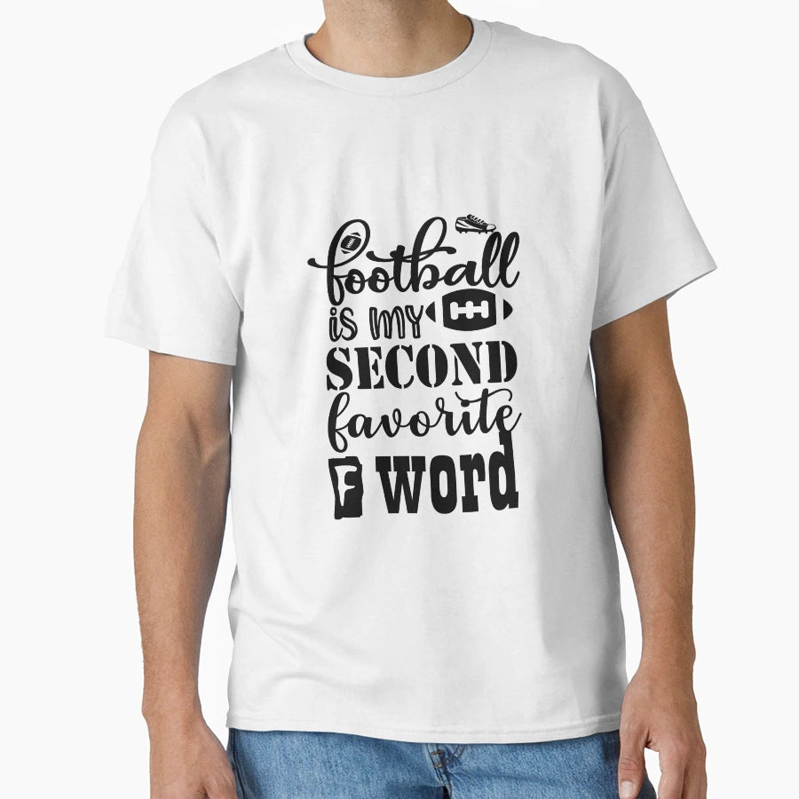 Football Is My Second Favorite F T-Shirt - Streetwear Style for Adults - T-Shirt, Sweatshirt, Hoodie