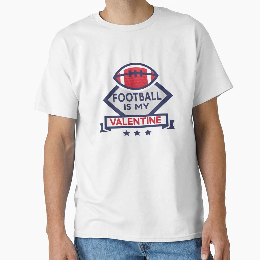 Football Is My Valentine Funny T-Shirt - Aesthetic Graphic for Adults - T-Shirt, Sweatshirt, Hoodie