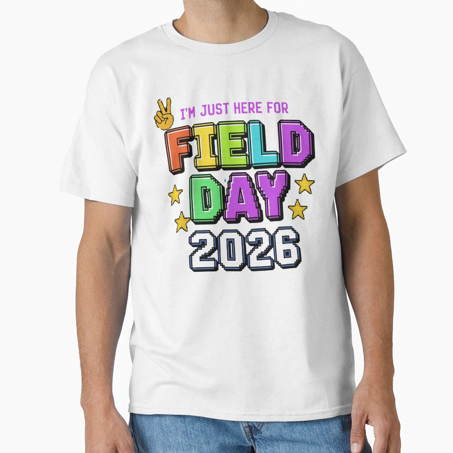Im Just Here Field Day 2026 Funny T-Shirt - Minimalist Print Men Women - T-Shirt, Sweatshirt, Hoodie
