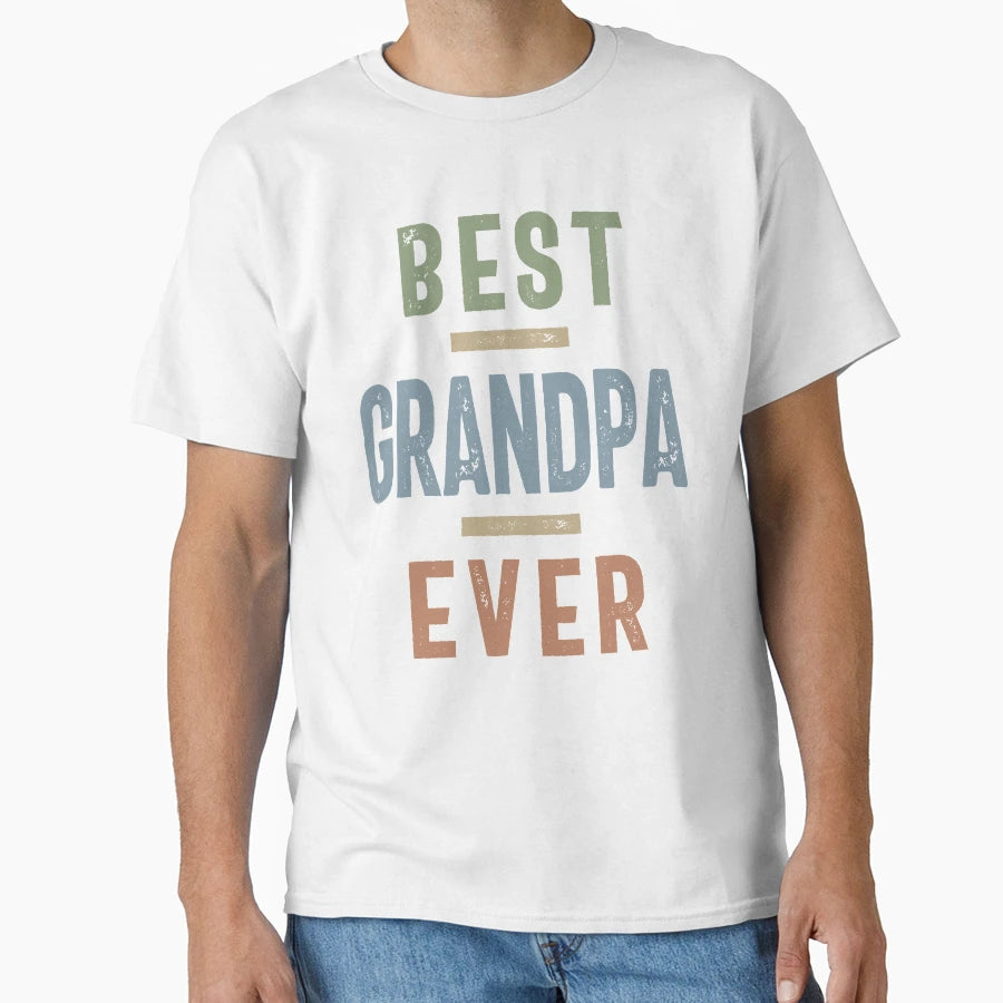 Best Grandpa Ever Fathers Day And T-Shirt - Fun Novelty Design Unisex - T-Shirt, Sweatshirt, Hoodie