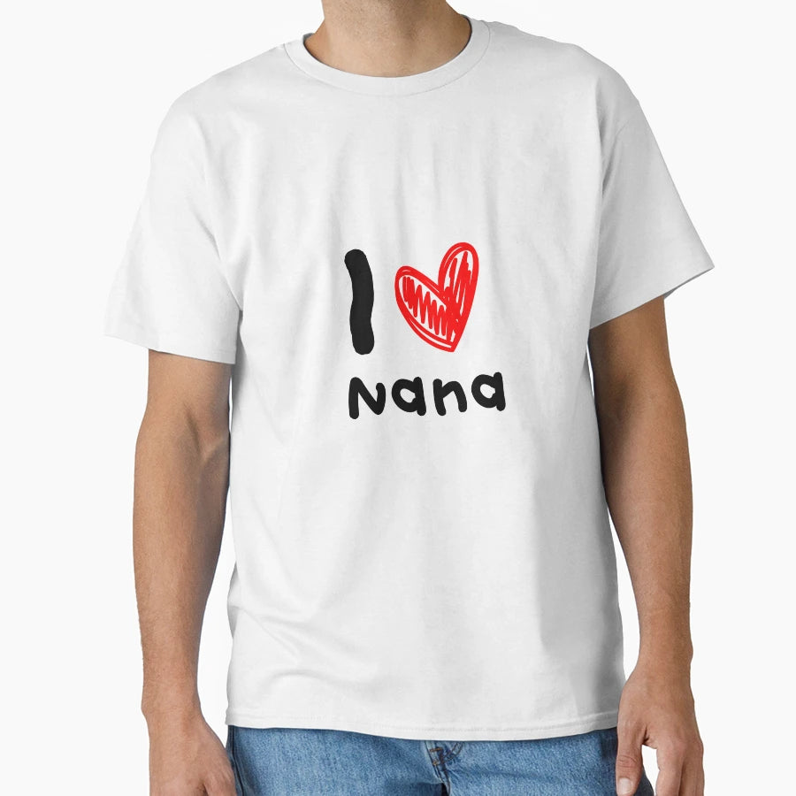 Love My Nana T-Shirt - Streetwear Style for Adults - T-Shirt, Sweatshirt, Hoodie
