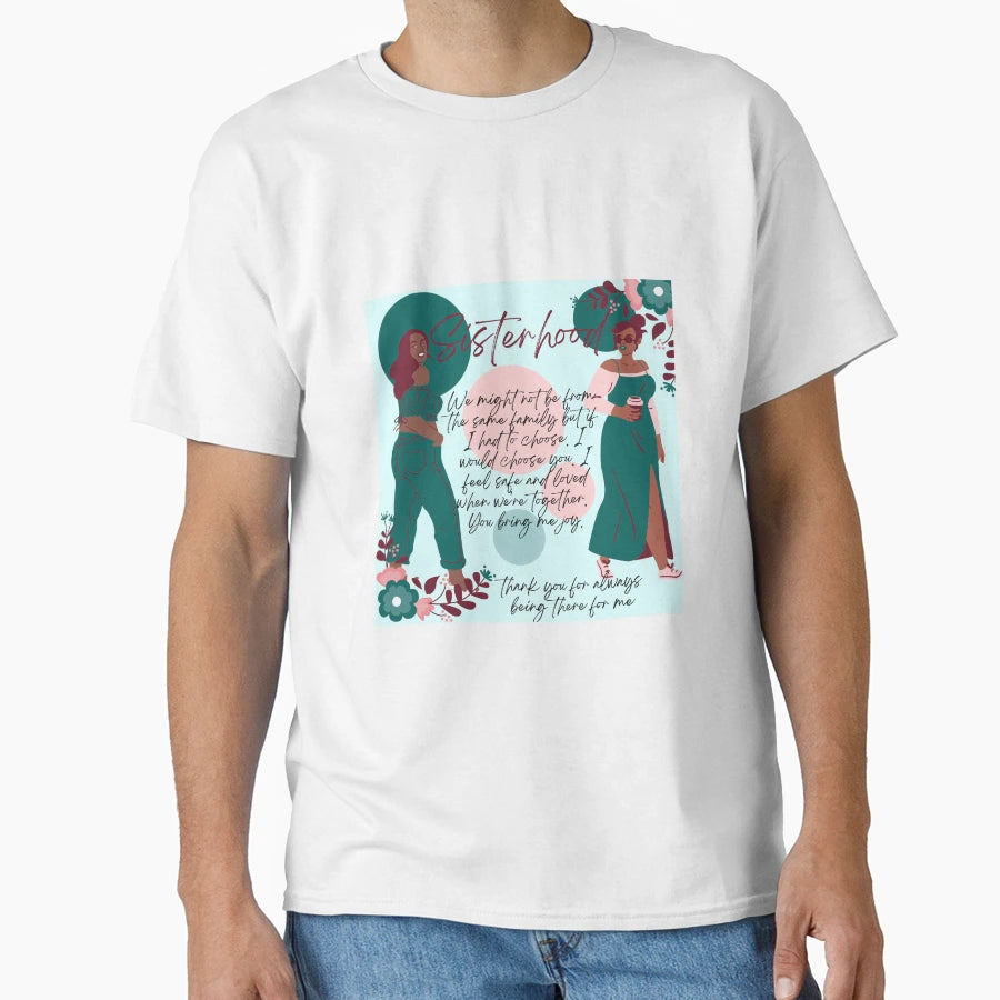Sisterhood True Friends Birthday T-Shirt - Streetwear Style Men Women - T-Shirt, Sweatshirt, Hoodie