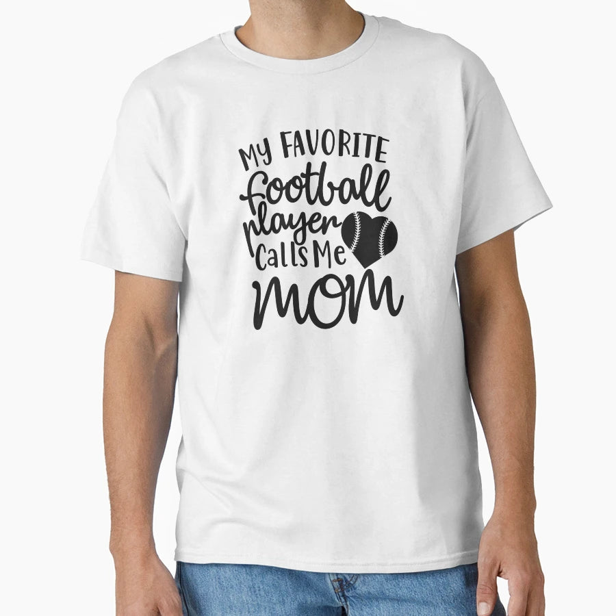 My Favorite Football Player Calls Me T-Shirt - Novelty Apparel Men Women - T-Shirt, Sweatshirt, Hoodie