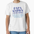 Papa Knows Everything T-Shirt - Graphic Print Men Women - T-Shirt, Sweatshirt, Hoodie