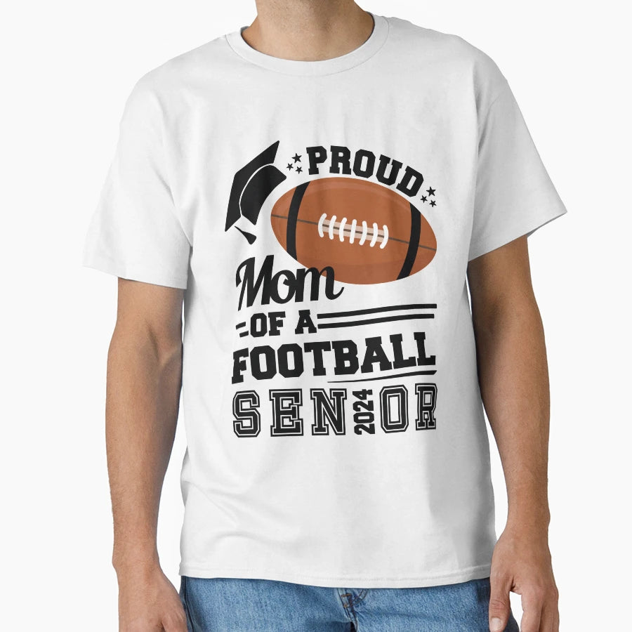 Proud Mom Football Senior 2024 T-Shirt - Casual Everyday Wear Unisex - T-Shirt, Sweatshirt, Hoodie