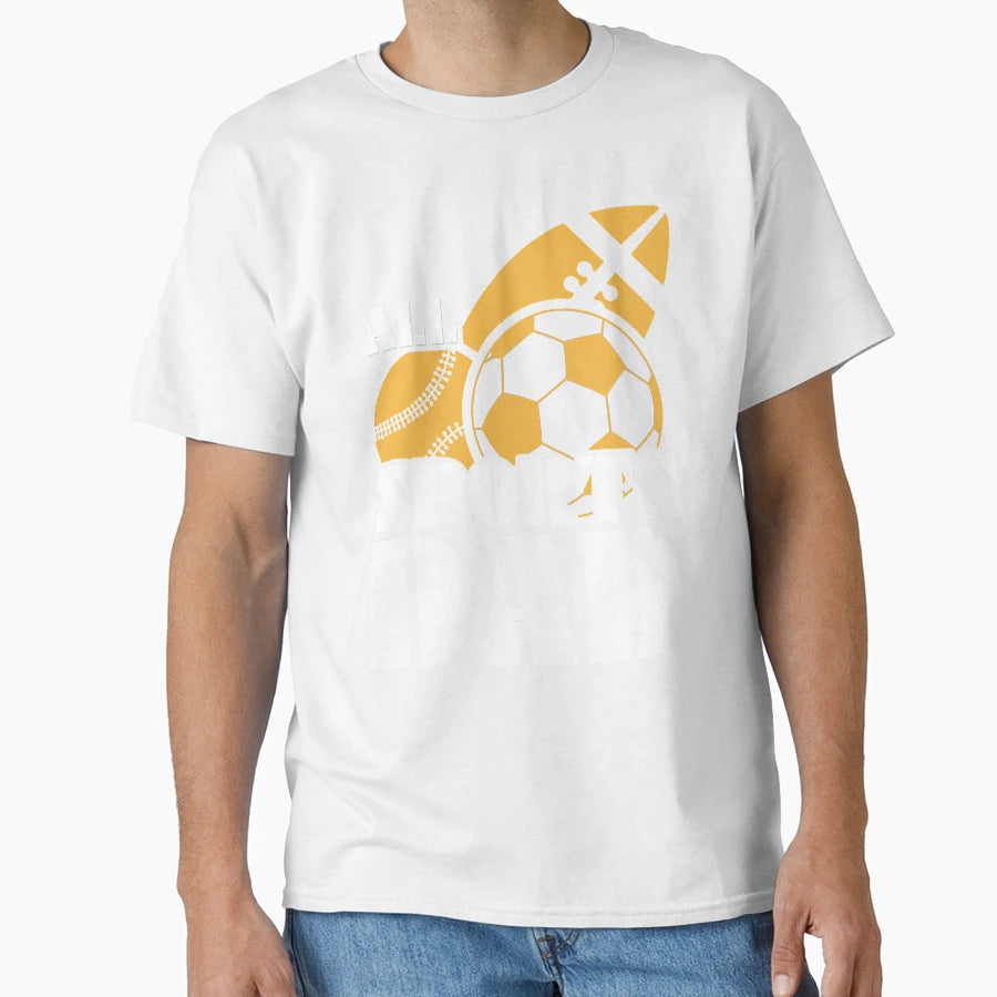 All Soccer Dad Fathers Day Gift T-Shirt - Casual Everyday Wear Unisex - T-Shirt, Sweatshirt, Hoodie