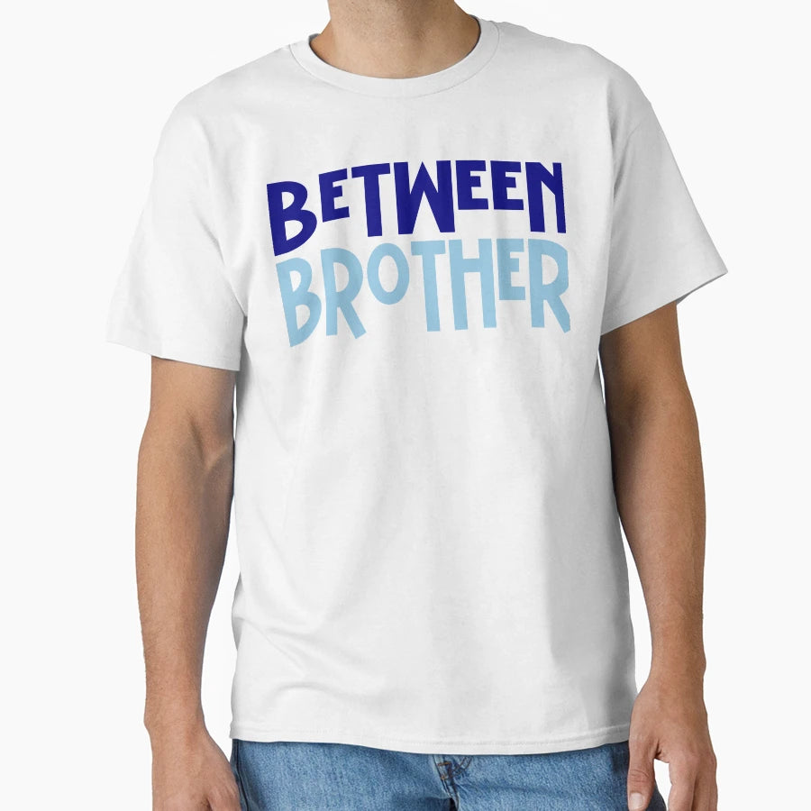 Between Brother T-Shirt - Fun Novelty Design for Adults - T-Shirt, Sweatshirt, Hoodie