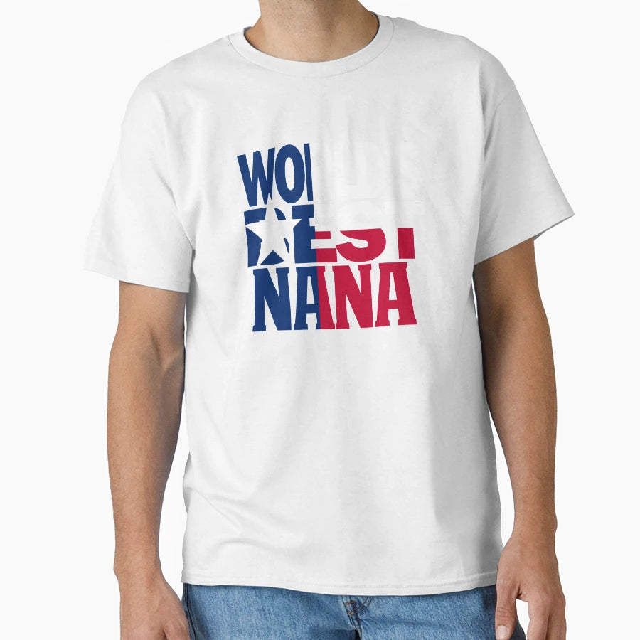 Worlds Best Nana And Texas Nana Texas T-Shirt - Streetwear Style Unisex - T-Shirt, Sweatshirt, Hoodie