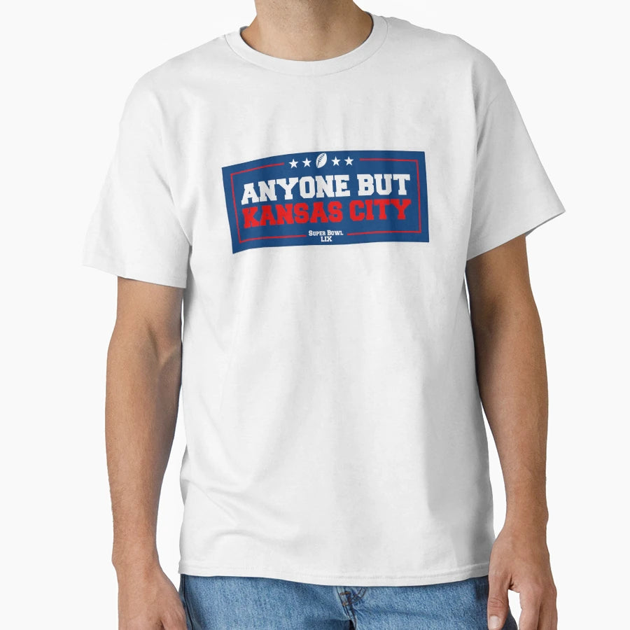 Anyone But Kansas City Super Bowl Lix T-Shirt - Minimalist Print Men Women - T-Shirt, Sweatshirt, Hoodie