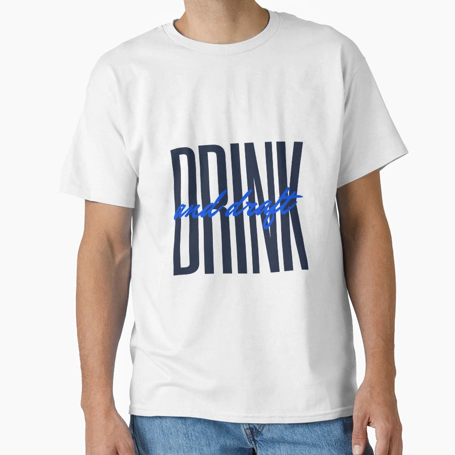 Drink And Draft T-Shirt - Casual Everyday Wear Men Women - T-Shirt, Sweatshirt, Hoodie