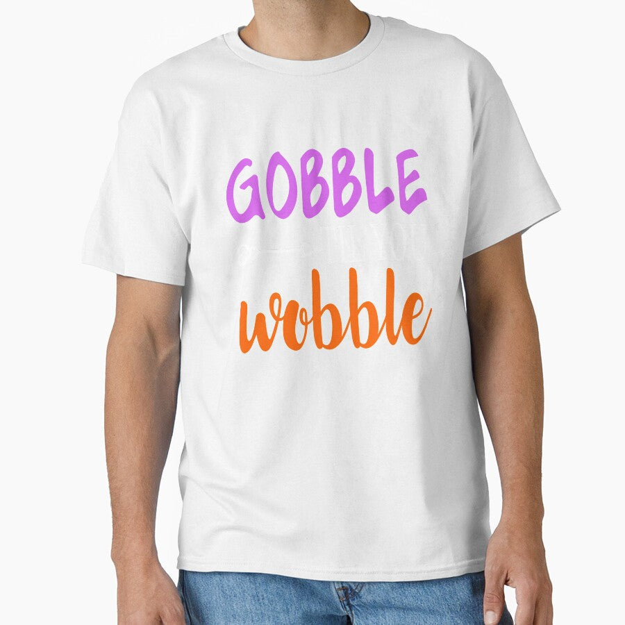 Gobble Til Ya Wobble-Girl Thanksgiving by 3familyllc - Adult & Kids T-Shirts, Sweatshirts & Hoodies apparel design preview 1