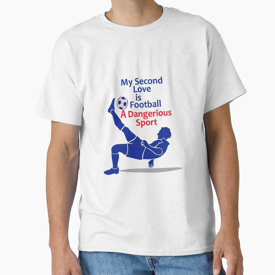 My Second Love Is Football Dangerious T-Shirt - Unique Graphic Men Women - T-Shirt, Sweatshirt, Hoodie