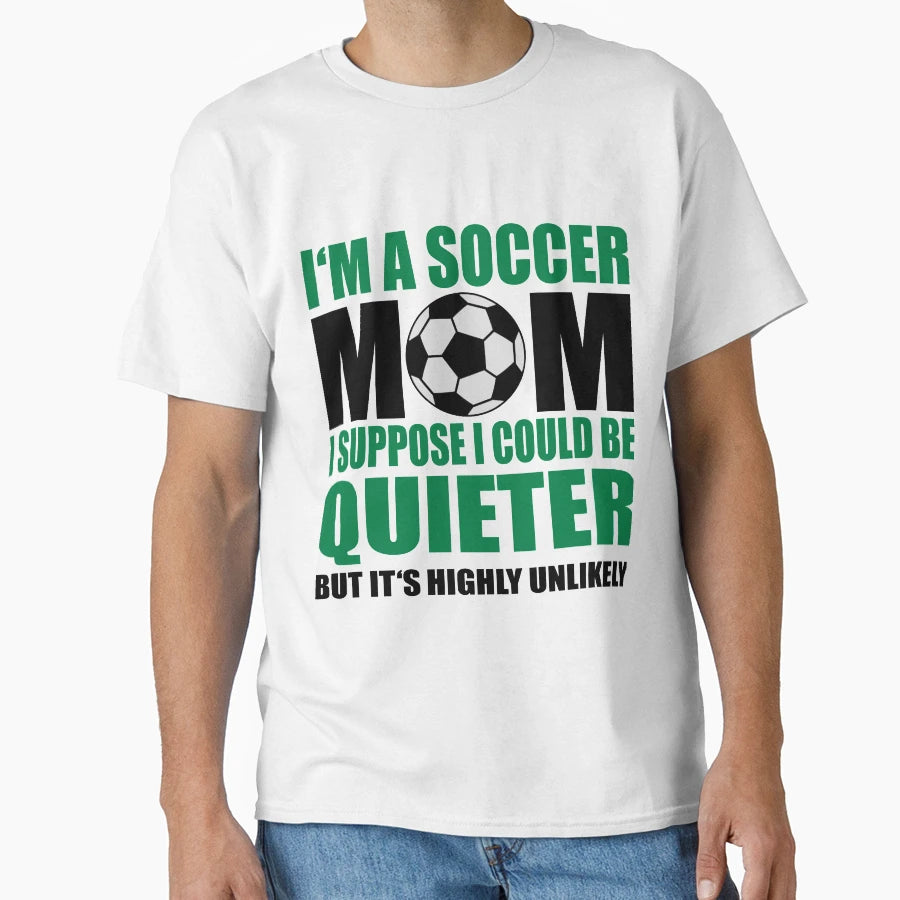Soccer Mom T-Shirt - Fun Novelty Design Unisex - T-Shirt, Sweatshirt, Hoodie