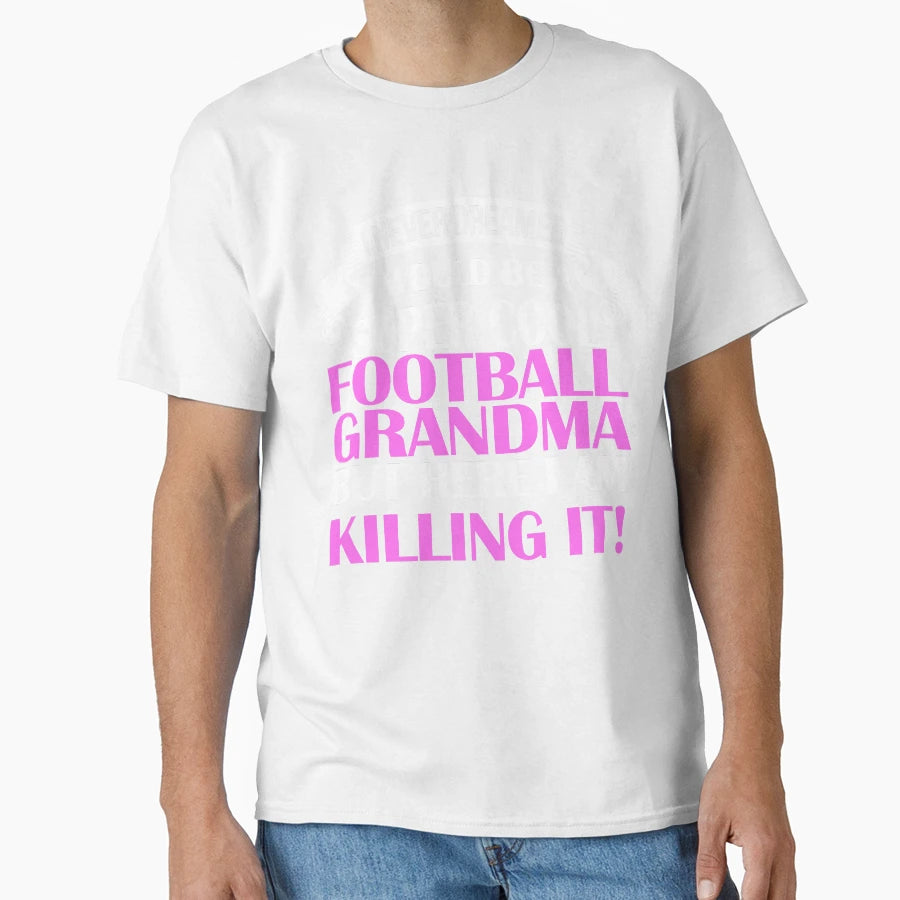 Be Super Football Grandma T-Shirt - Graphic Print Unisex - T-Shirt, Sweatshirt, Hoodie