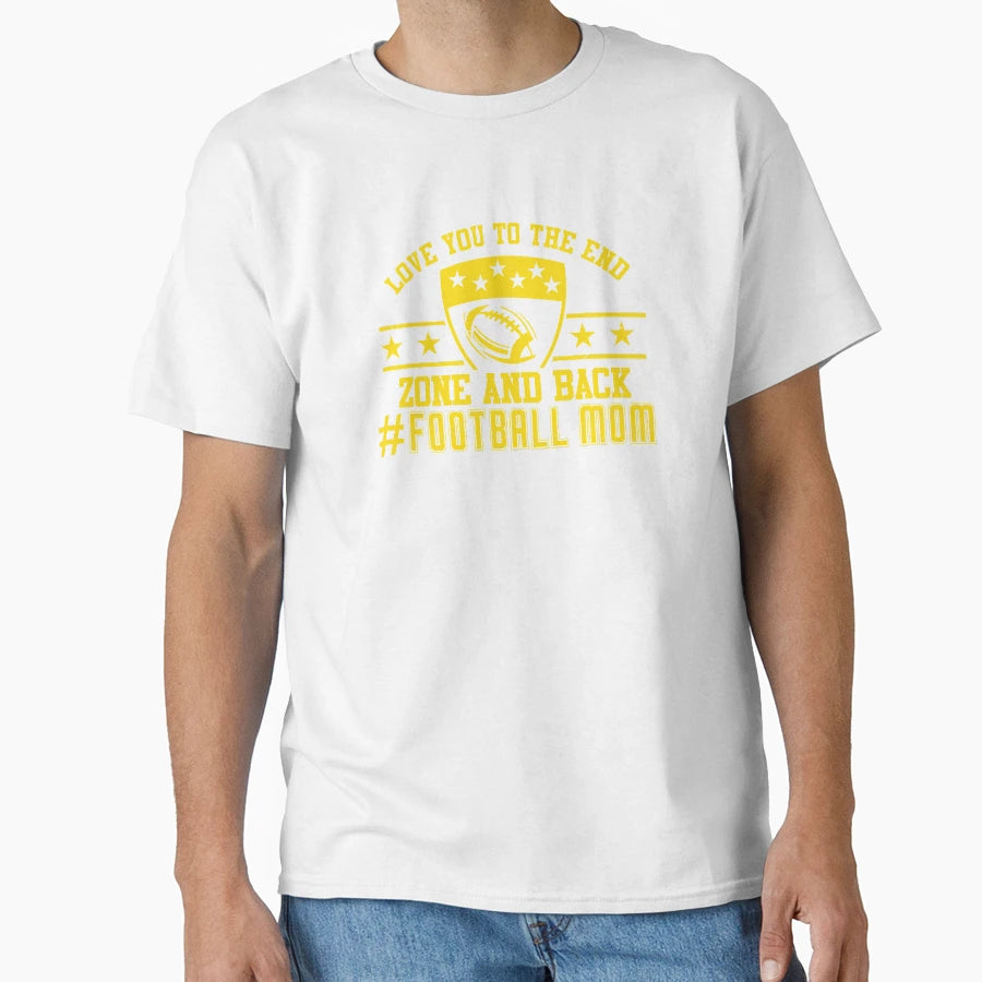 Love You To End Zone And Back Footballmom T-Shirt - Unique Graphic Unisex - T-Shirt, Sweatshirt, Hoodie