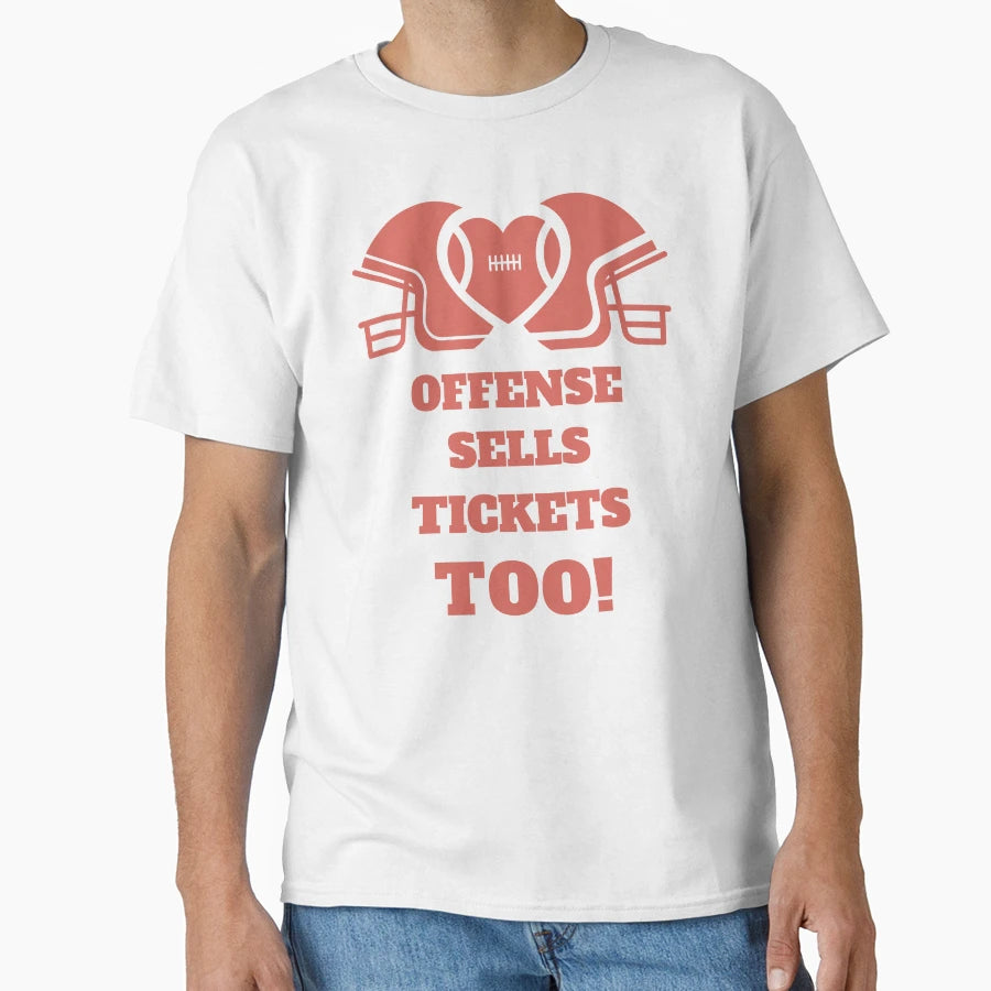 Football Fan Offense Sells Tickets Too T-Shirt - Trendy Graphic Men Women - T-Shirt, Sweatshirt, Hoodie