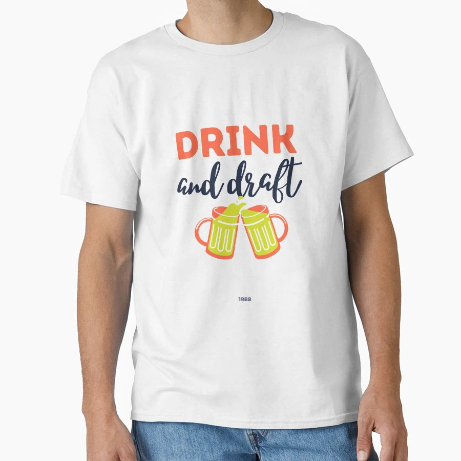 Drink And Draft T-Shirt - Novelty Apparel Unisex - T-Shirt, Sweatshirt, Hoodie