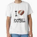 I Love Football T-Shirt - Casual Everyday Wear for Adults - T-Shirt, Sweatshirt, Hoodie