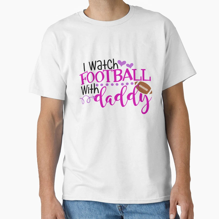 I Watch Football Daddy T-Shirt - Aesthetic Graphic Men Women - T-Shirt, Sweatshirt, Hoodie