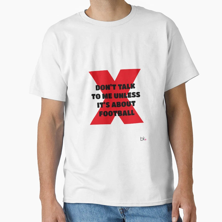 Dont Talk To Me Unless Its About T-Shirt - Trendy Graphic Men Women - T-Shirt, Sweatshirt, Hoodie