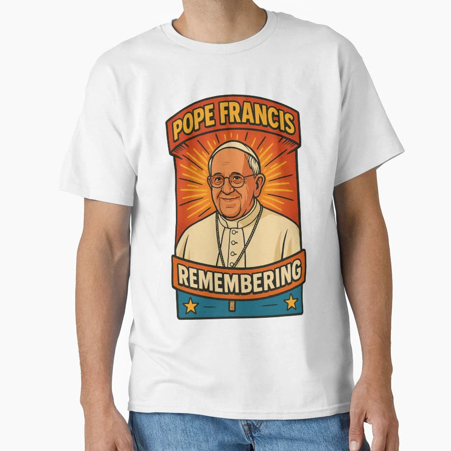 Pope Francis Remembered Bold T-Shirt - Custom Art Print for Adults - T-Shirt, Sweatshirt, Hoodie