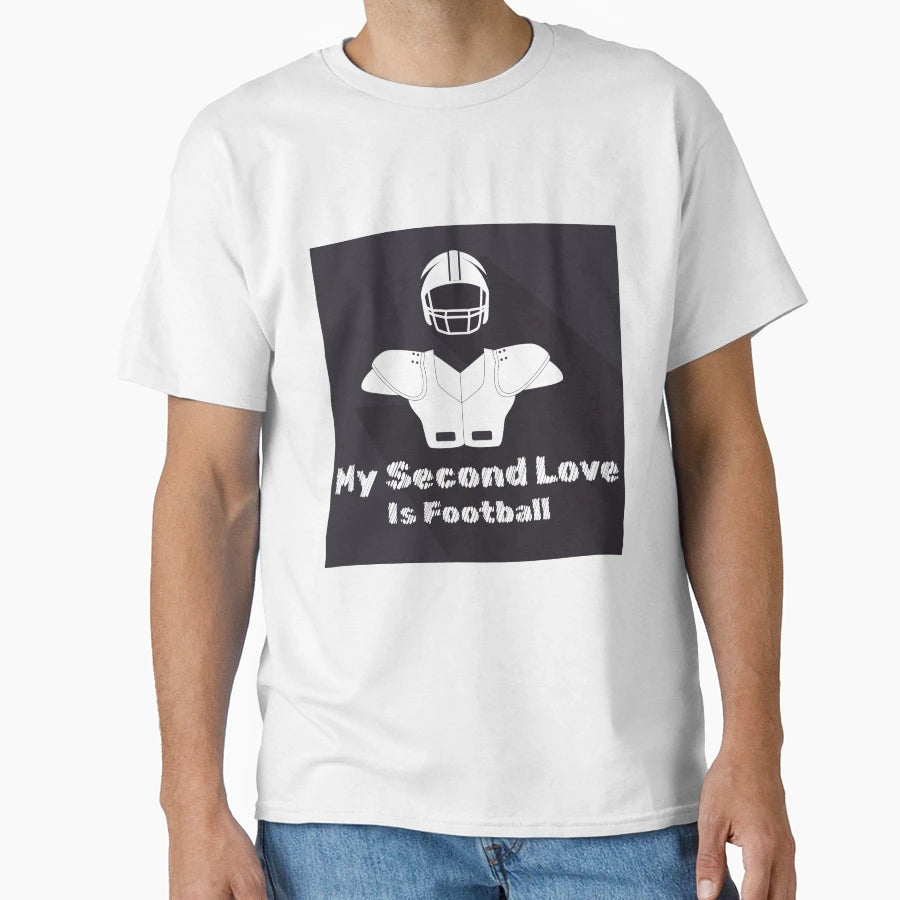My Second Love Is Football T-Shirt - Streetwear Style Men Women - T-Shirt, Sweatshirt, Hoodie