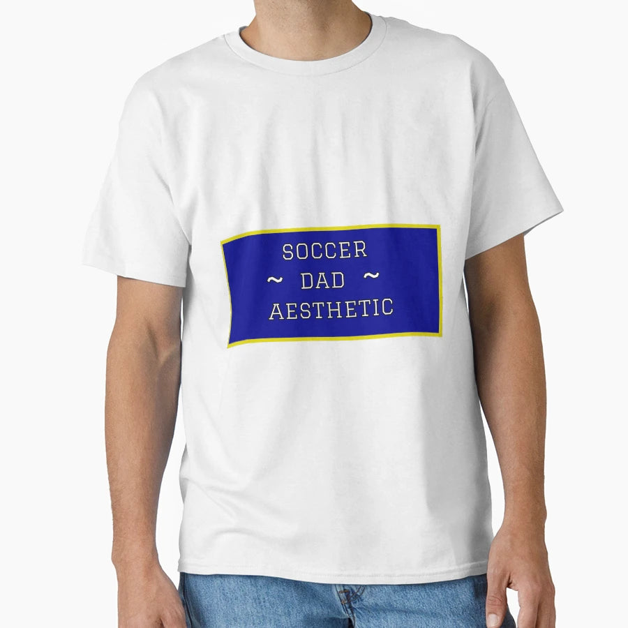 Soccer Dad Aesthetic T-Shirt - Fun Novelty Design Men Women - T-Shirt, Sweatshirt, Hoodie