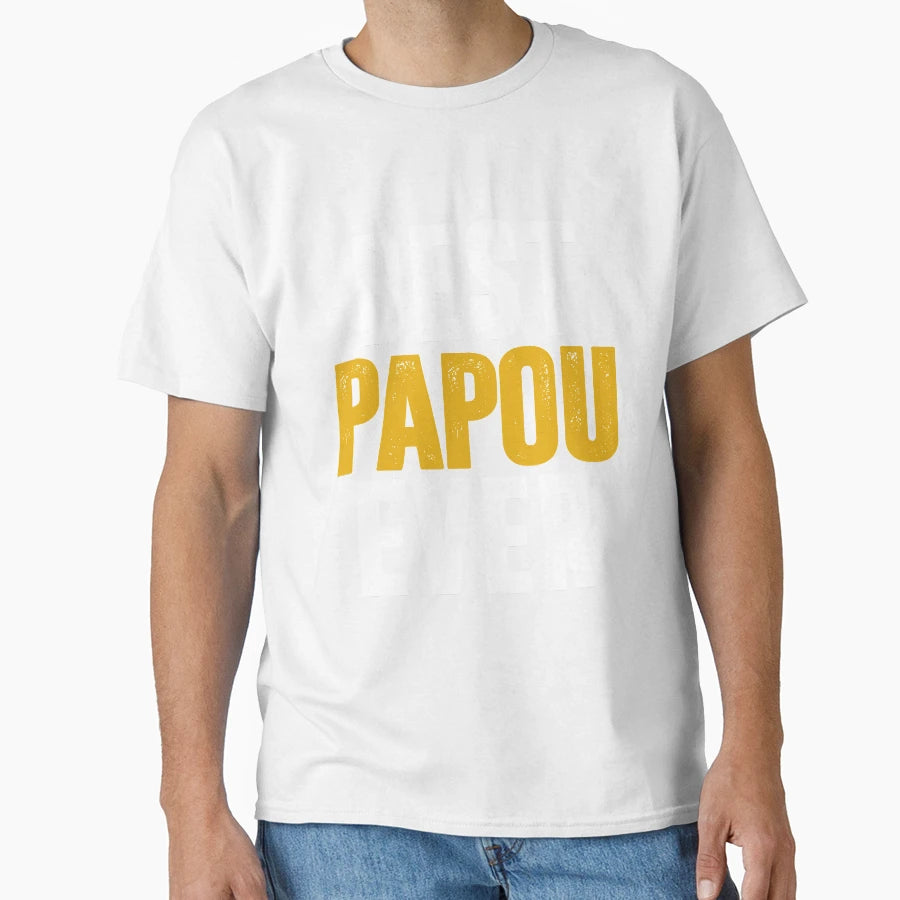 Best Papou Ever T-Shirt - Novelty Apparel Men Women - T-Shirt, Sweatshirt, Hoodie