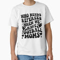 Who Needs Referees When We Have T-Shirt - Streetwear Style for Adults - T-Shirt, Sweatshirt, Hoodie