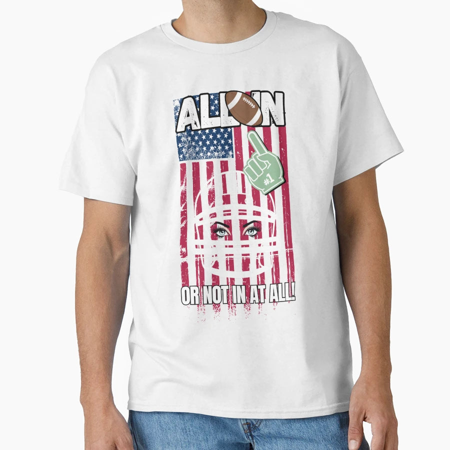Football Lover All Or Not All T-Shirt - Minimalist Print for Adults - T-Shirt, Sweatshirt, Hoodie