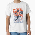 Football Unites World T-Shirt - Novelty Apparel Unisex - T-Shirt, Sweatshirt, Hoodie