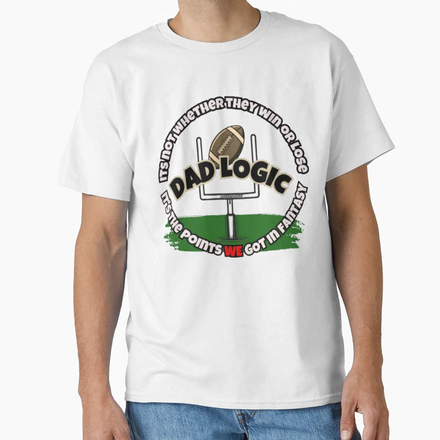Dad Logic Fantasy Football Its Points We T-Shirt - Minimalist Print Unisex - T-Shirt, Sweatshirt, Hoodie