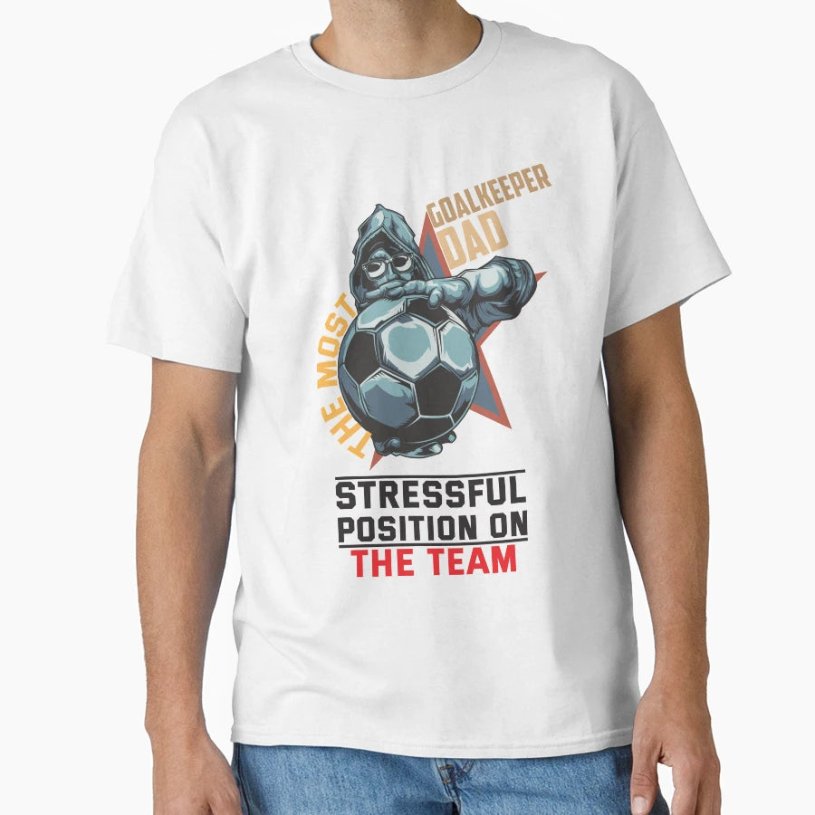 Goal Keeper Dad Most Stressful T-Shirt - Novelty Apparel for Adults - T-Shirt, Sweatshirt, Hoodie