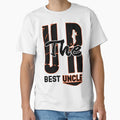 You Are Best Uncle T-Shirt - Unique Graphic Men Women - T-Shirt, Sweatshirt, Hoodie
