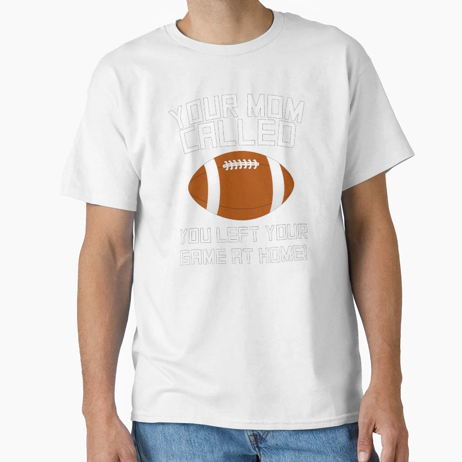Your Mom Called You Left Your Game Home T-Shirt - Aesthetic Graphic Unisex - T-Shirt, Sweatshirt, Hoodie