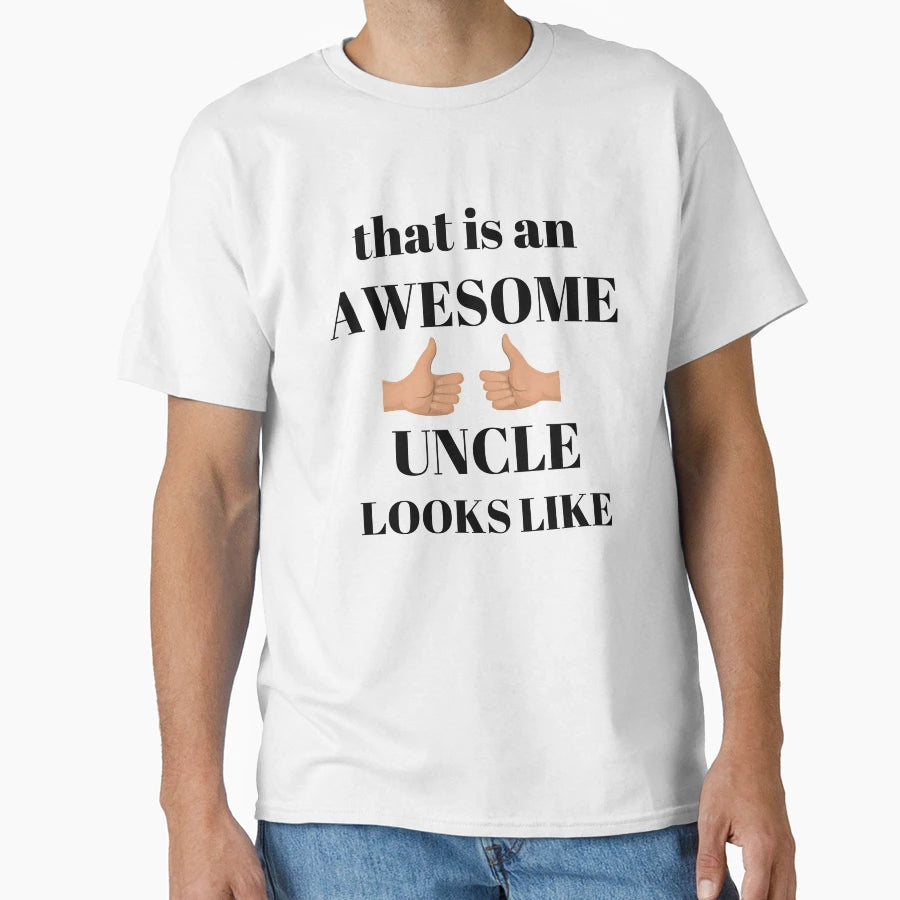 Thats Awesome Uncle Looks Like Funny T-Shirt - Novelty Apparel Unisex - T-Shirt, Sweatshirt, Hoodie