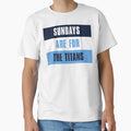 Sundays Are Titans Tennessee Titans T-Shirt - Streetwear Style for Adults - T-Shirt, Sweatshirt, Hoodie
