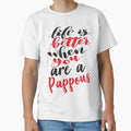 Life Is Better When You Are Pappous T-Shirt - Minimalist Print for Adults - T-Shirt, Sweatshirt, Hoodie