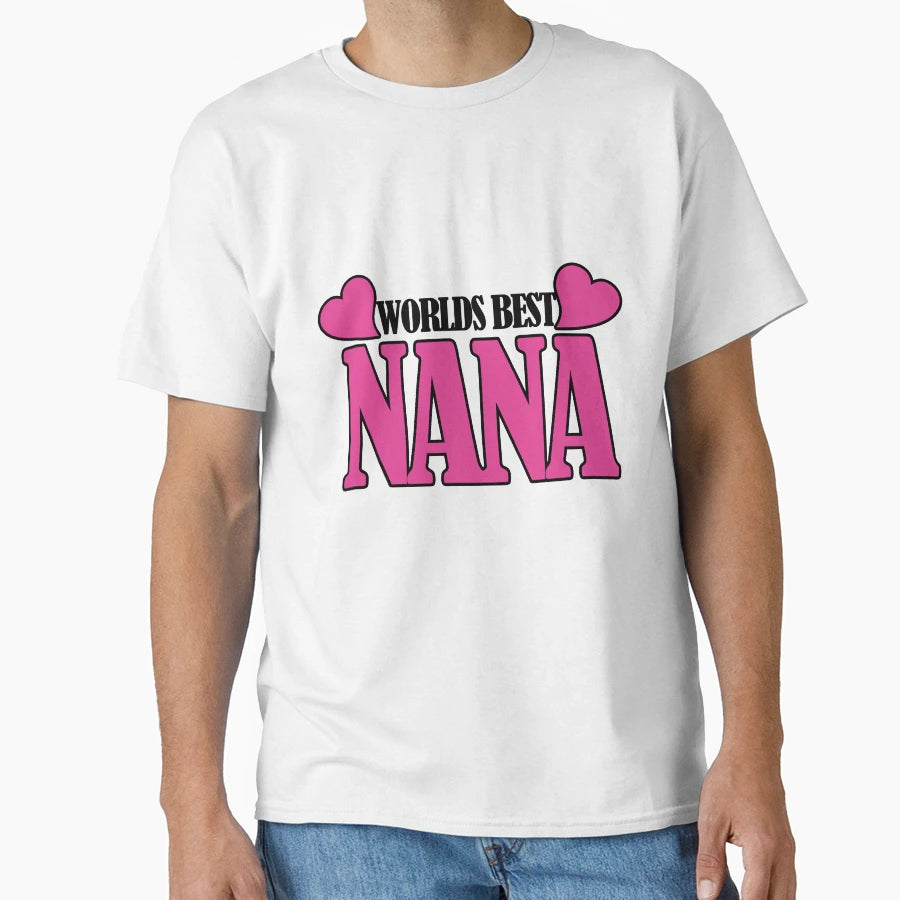 Worlds Best Nana T-Shirt - Casual Everyday Wear Men Women - T-Shirt, Sweatshirt, Hoodie