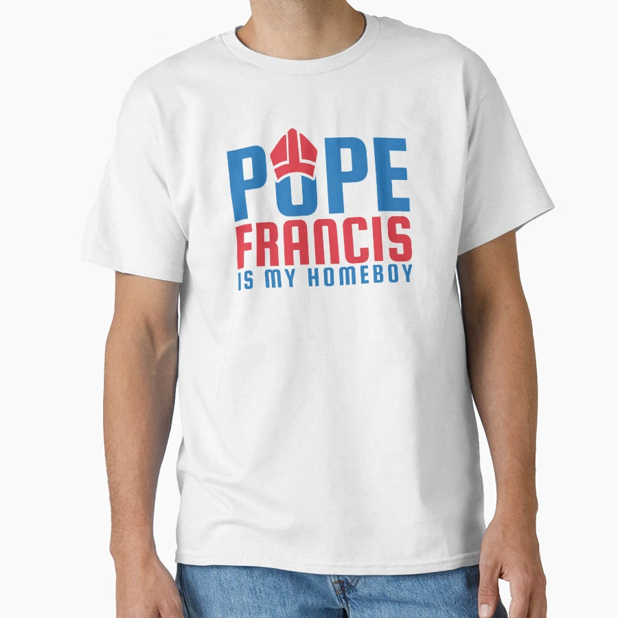 Pope Pope Francis Is My Homeboy Gift T-Shirt - Custom Art Print Men Women - T-Shirt, Sweatshirt, Hoodie