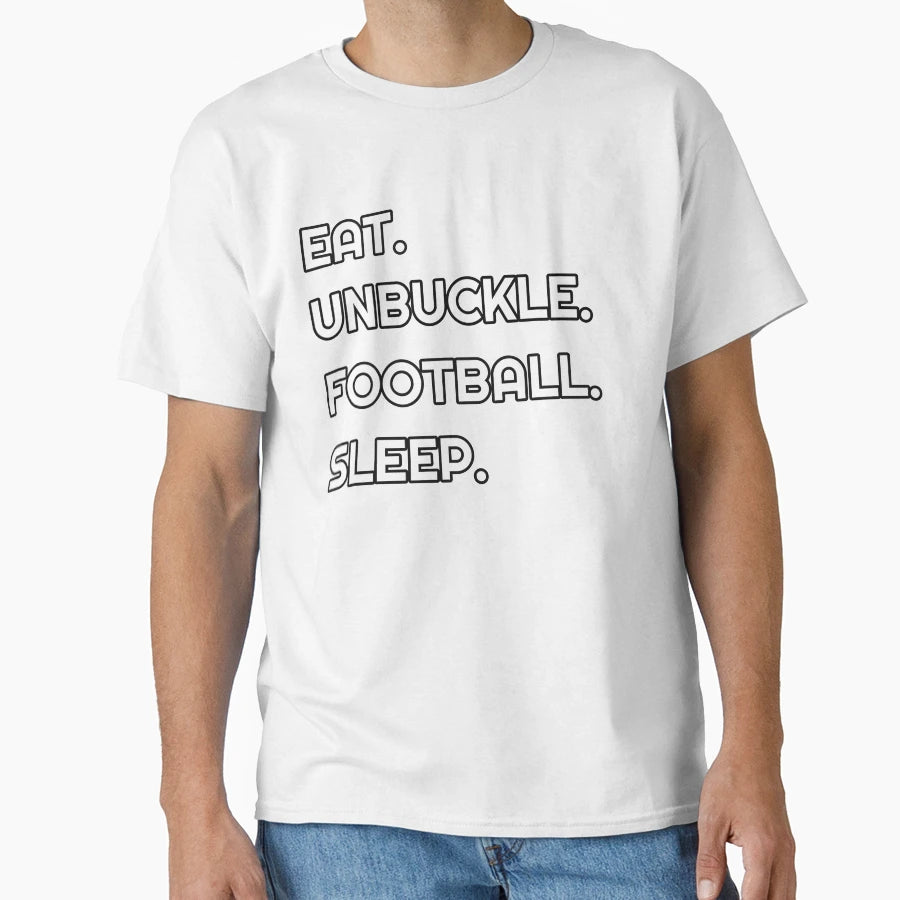 Eat Unbuckle Football Sleep T-Shirt - Minimalist Print for Adults - T-Shirt, Sweatshirt, Hoodie