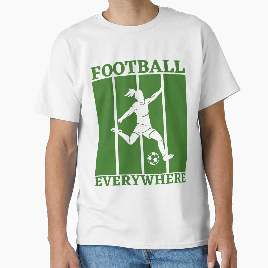 Football Eveywhere T-Shirt - Streetwear Style for Adults - T-Shirt, Sweatshirt, Hoodie