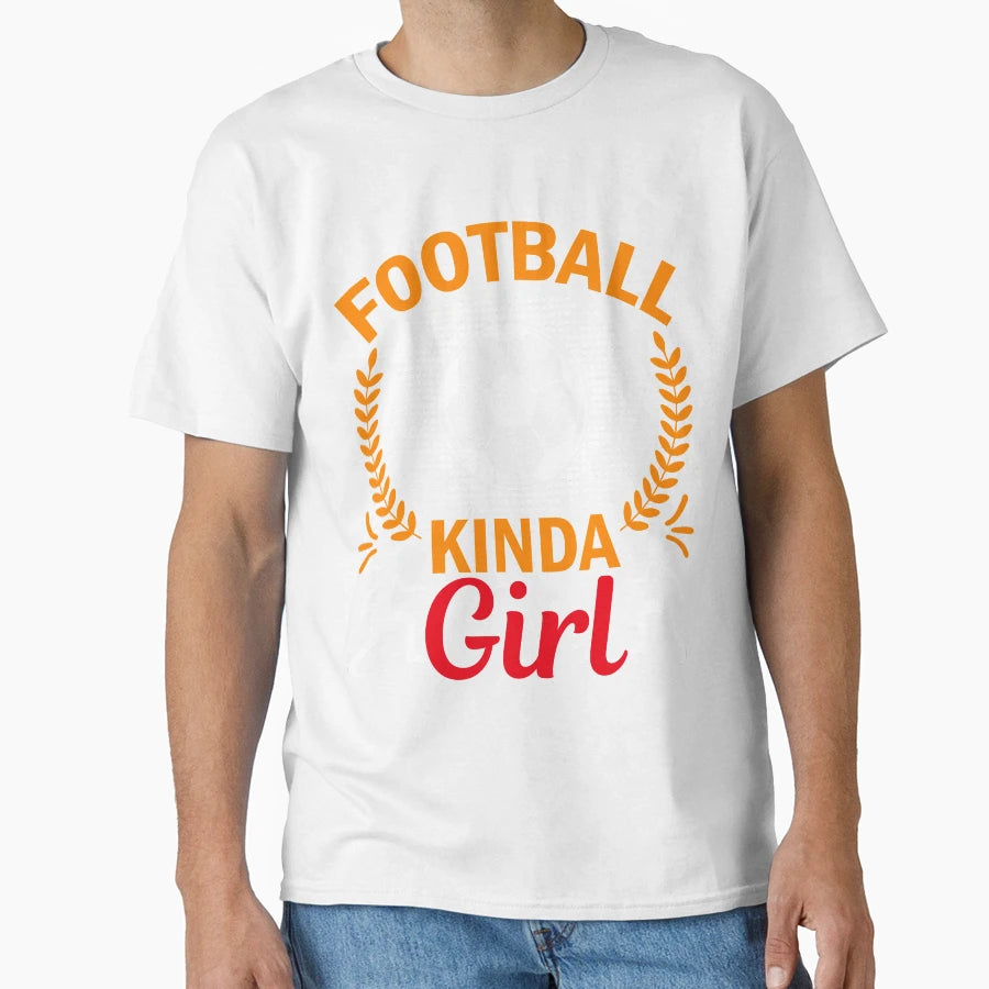 Football Kinda T-Shirt - Unique Graphic Unisex - T-Shirt, Sweatshirt, Hoodie