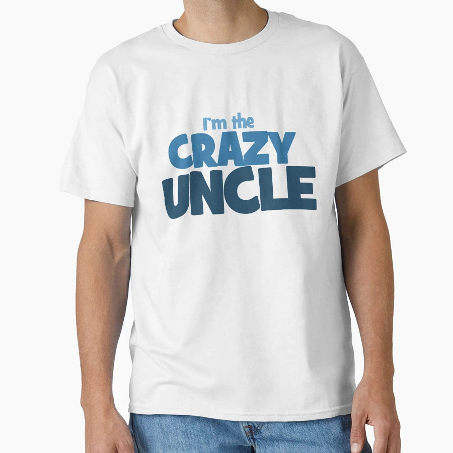 Im Crazy Uncle T-Shirt - Streetwear Style Unisex - T-Shirt, Sweatshirt, Hoodie